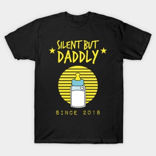 silent but daddly since 2018 T-Shirt